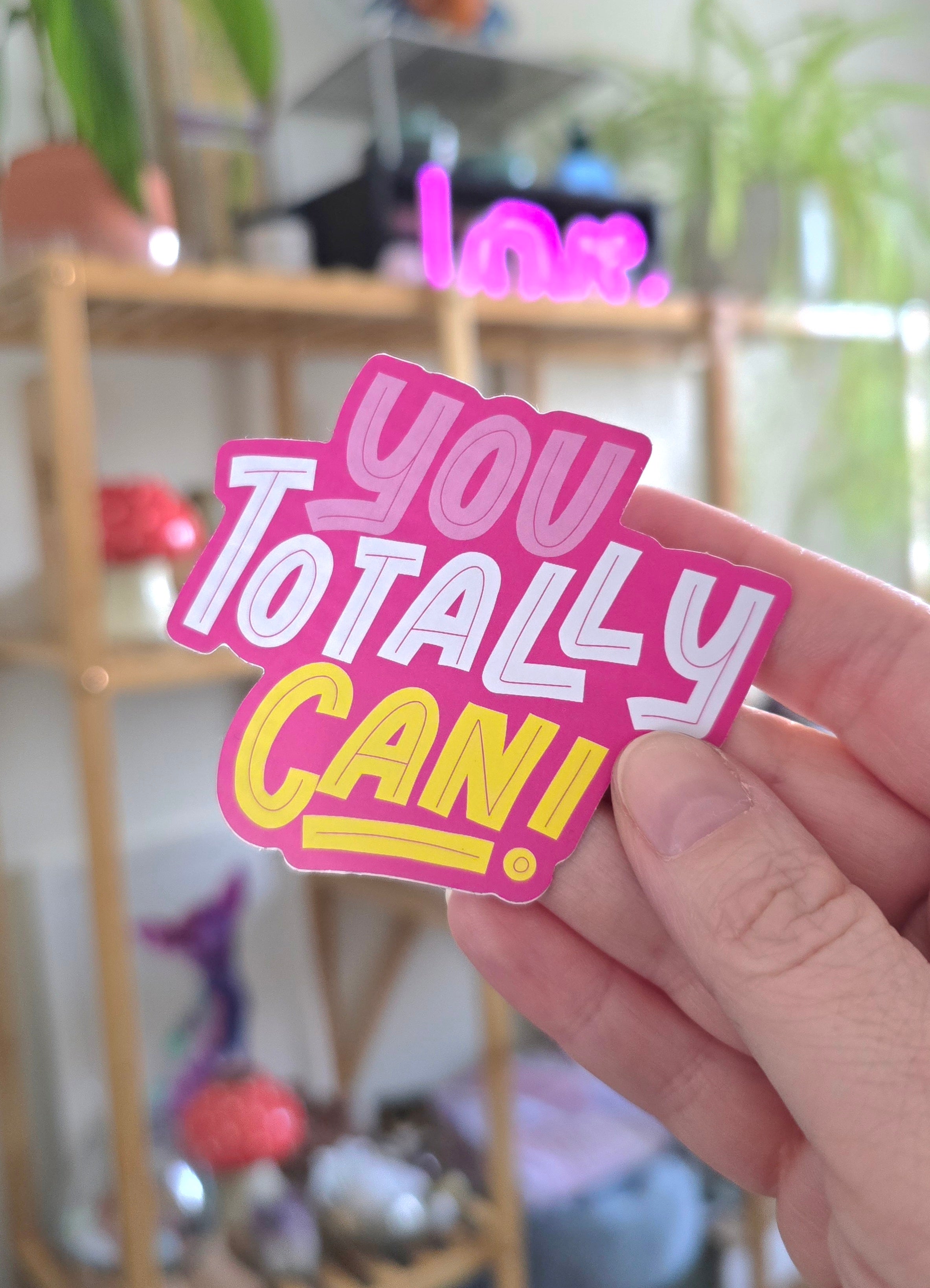 You Totally Can! Vinyl Sticker