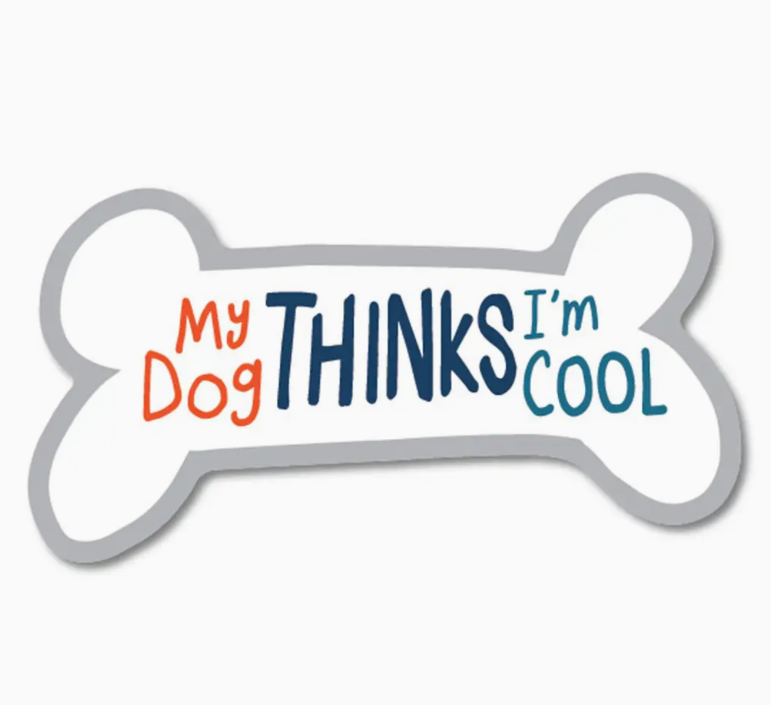 My Dog Thinks I'm Cool Sticker