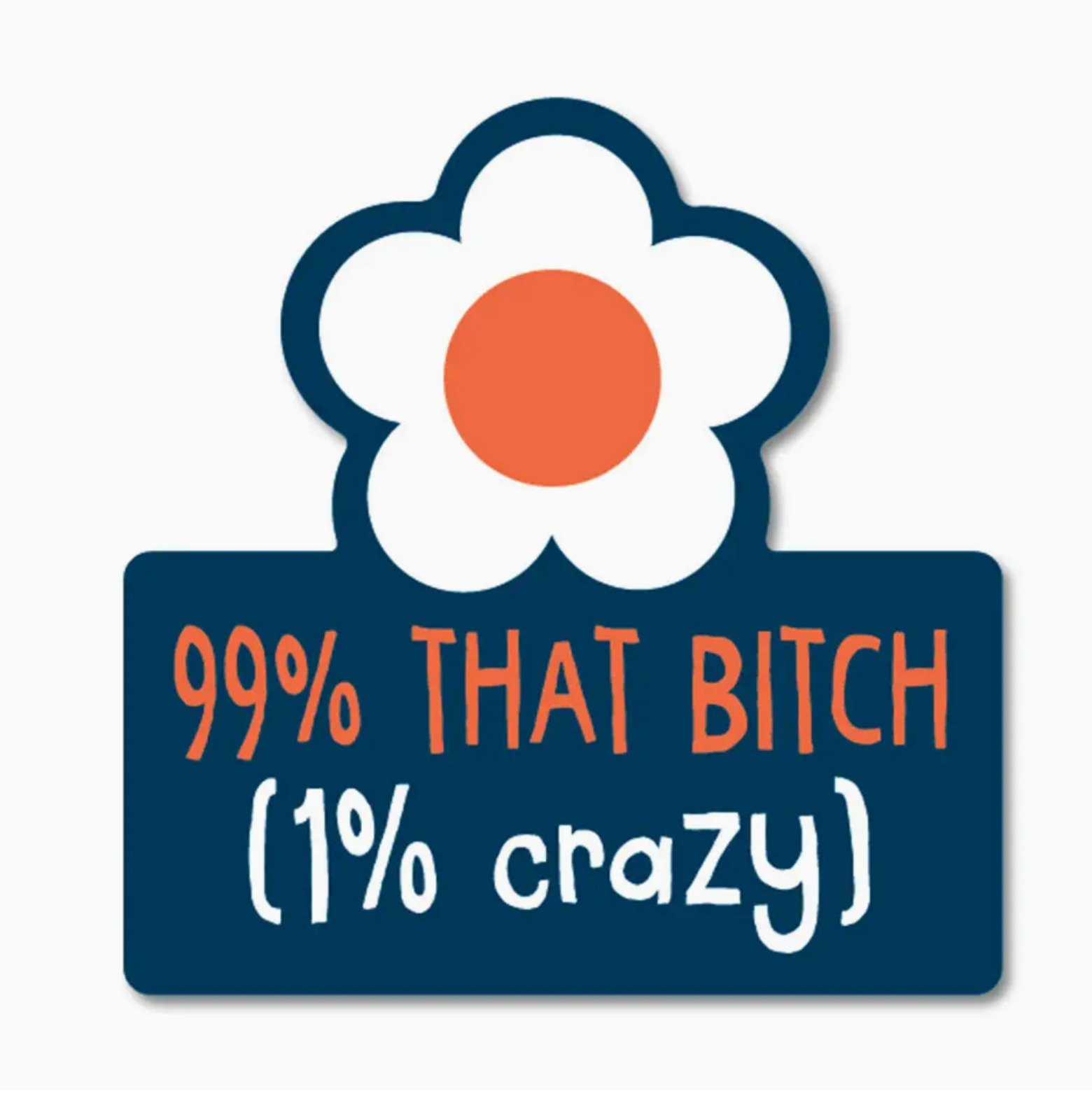 99% That B*tch Sticker