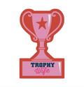 Trophy Wife Sticker